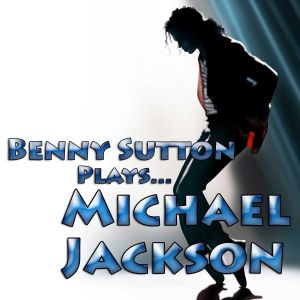 benny sutton plays michael jackson