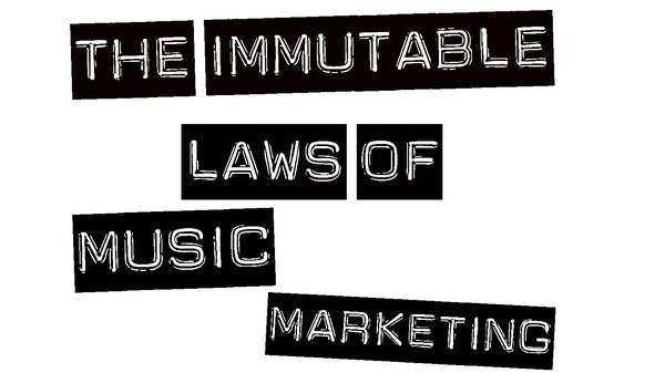 The Immutable Laws of Music Marketing.