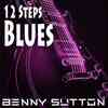 12 Steps Blues by Benny Sutton